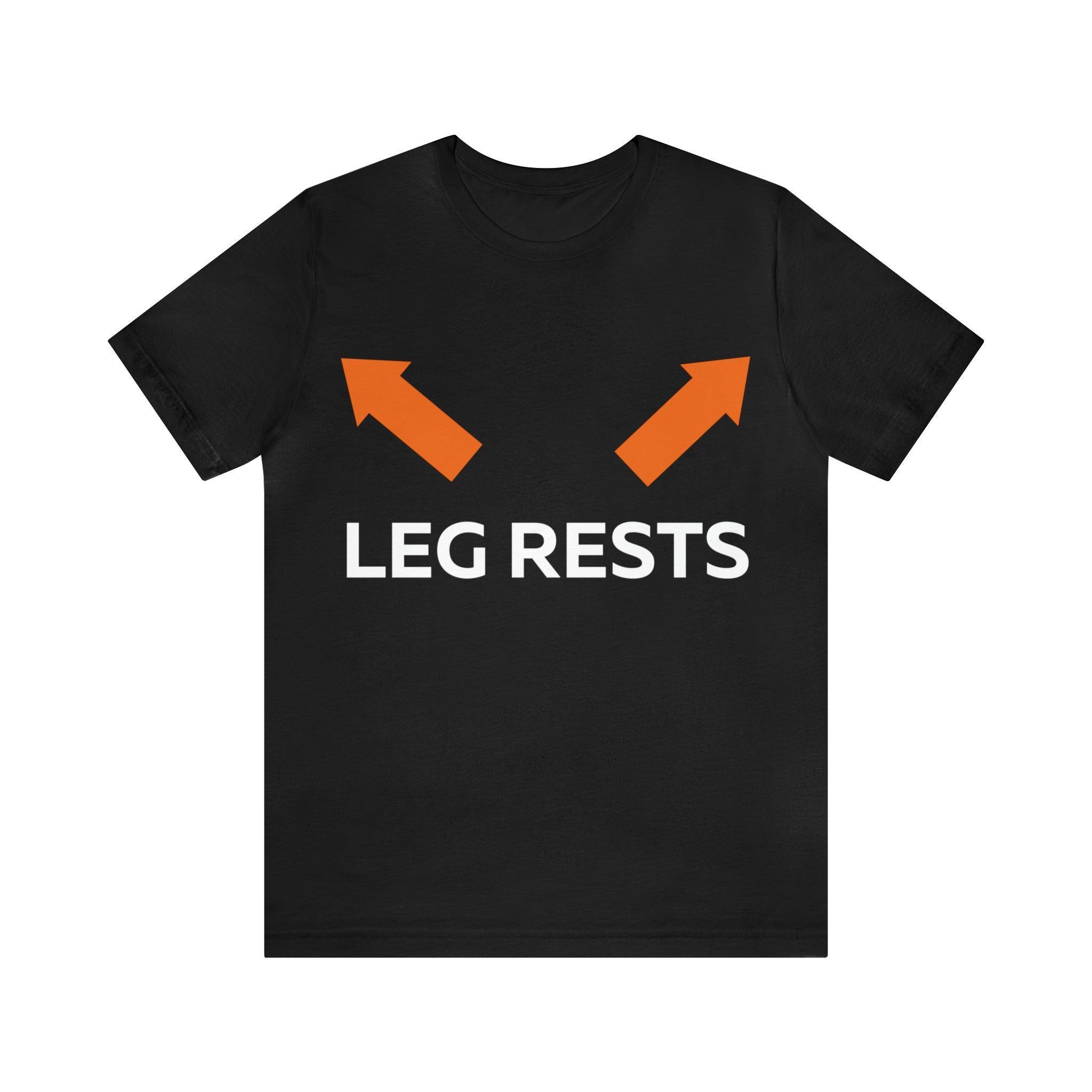 Leg Rests Tshirt